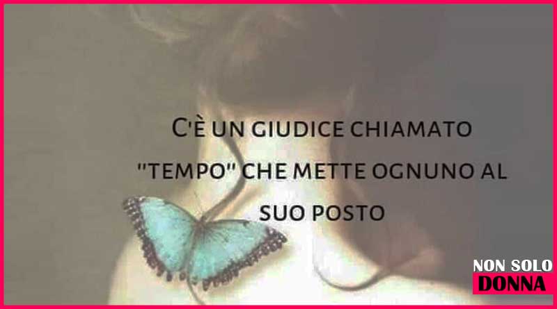 Il tempo è un giudice molto saggio